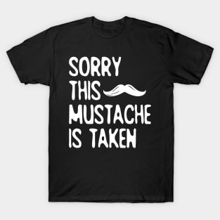 Sorry, This Mustache is Taken T-Shirt